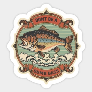 Don't Be A Dumb Bass Sticker